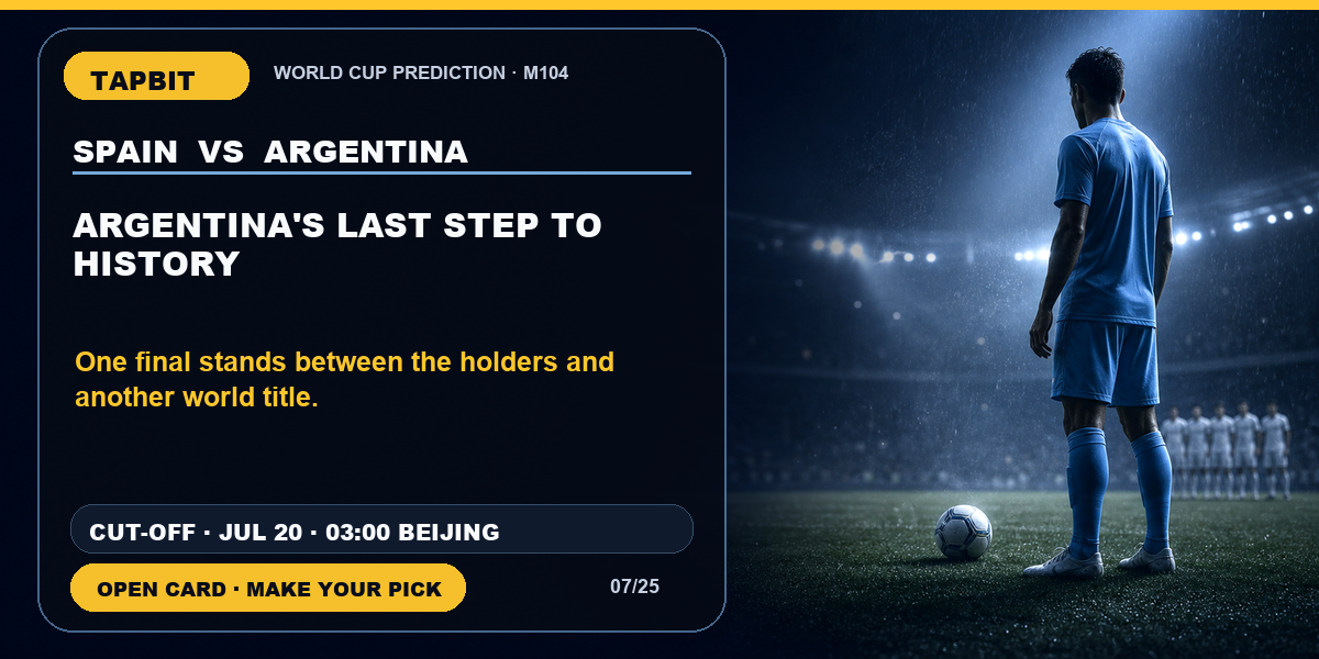 Tapbit World Cup Prediction | ARGENTINA'S LAST STEP TO HISTORY
