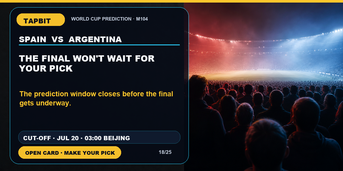 Tapbit World Cup Prediction | THE FINAL WON'T WAIT FOR YOUR PICK